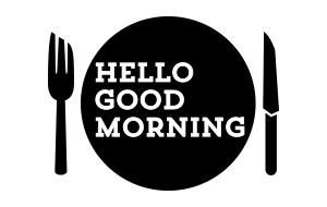 HELLO GOOD MORNING